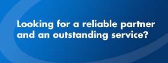 Looking for a reliable partner and an outstanding service?