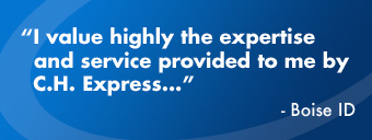 I value highly the expertise and service provided to me by C.H. Express…