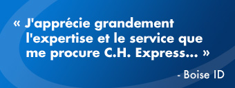 j’apprécie grandement l’expertise et le service que me procure C.H. Express…